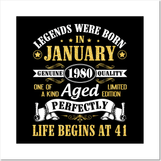 Legends Were Born In January 1980 Genuine Quality Aged Perfectly Life Begins At 41 Years Birthday Posters and Art